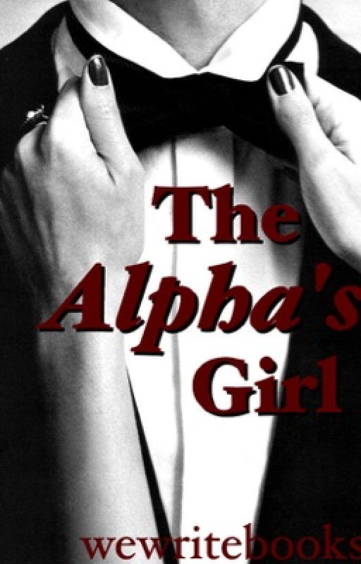 The Alpha's Girl by wewritebooks