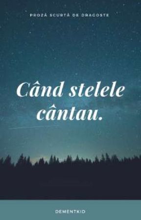 Când stelele cântau by DementKid