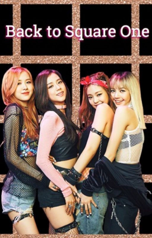 Back to Square One {A BlackPink Story} by raxsann