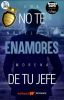 No te Enamores de tu Jefe © [COMPLETA]