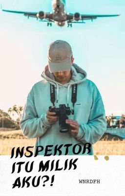 Inspektor Itu Milik Aku?!✔️ cover