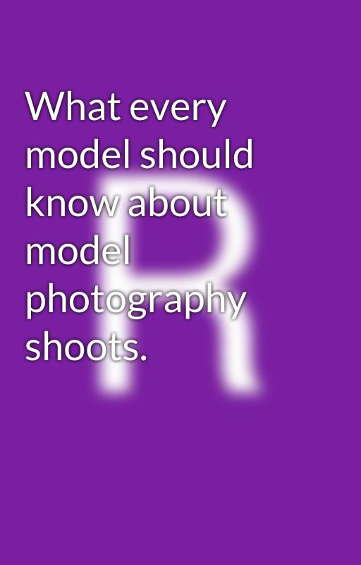 What every model should know about model photography shoots. by Reniesaliba008