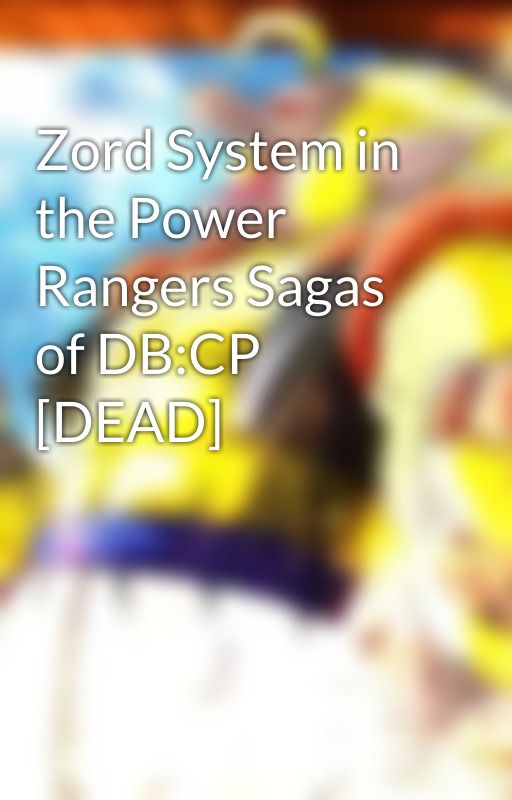 Zord System in the Power Rangers Sagas of DB:CP [DEAD] by GoldenOozaruGogeta