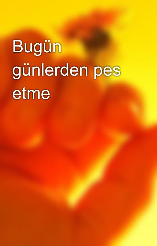 Bugün günlerden pes etme by Lavvinnias