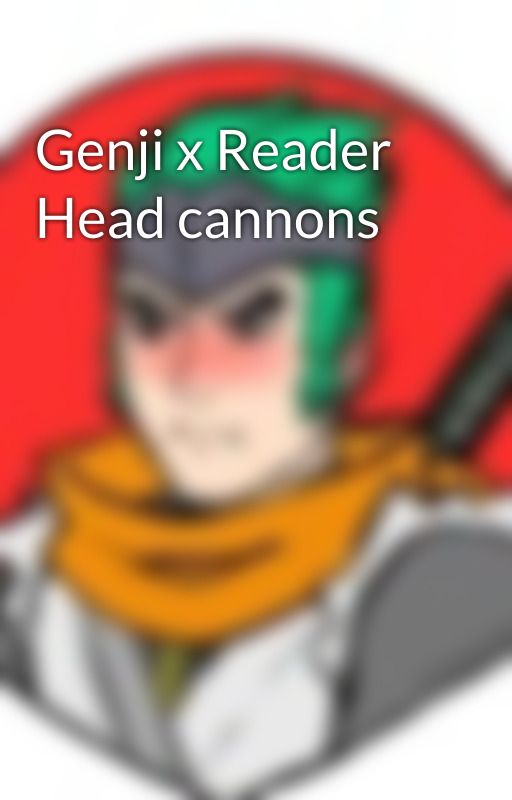 Genji x Reader Head cannons by infireational