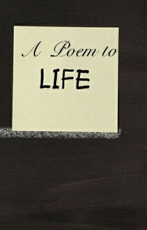 A Poem to Life by todiesan