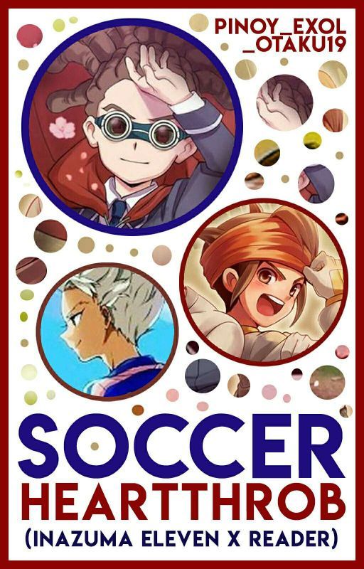 SOCCER HEARTTHROB - Inazuma Eleven X Reader by Grabehteaa