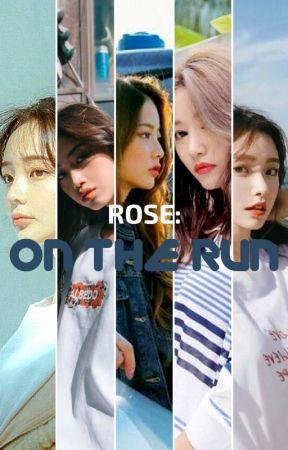 ROSE™: ON THE RUN by -ROSE_Official-