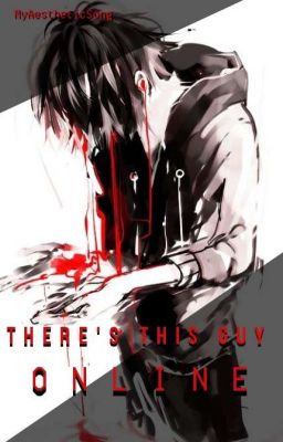 There's This Guy Online [ YANDERE!MALE X READER ] ✓ cover