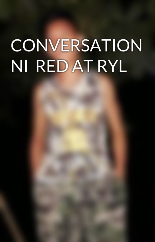 CONVERSATION NI  RED AT RYL by ArgelJosephTiempo