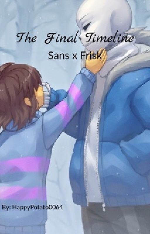 The Final Timeline (Undertale Sans x Frisk) by HappyPotato0064