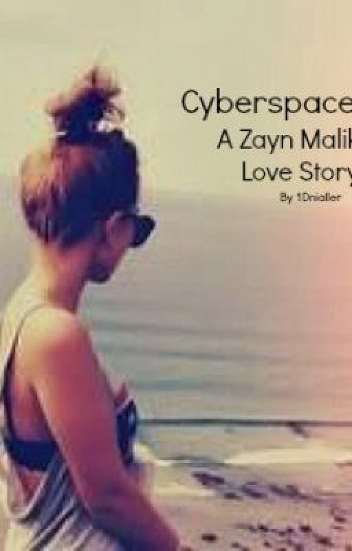 Cyberspace (A Zayn Malik Love Story)(Completed) by 1Dnialler