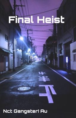 Final Heist [Nct Gangster! Au]  cover