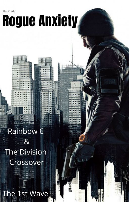 Rogue Anxiety: A Rainbow 6   The Division (FanFic) Crossover by AlexKrad