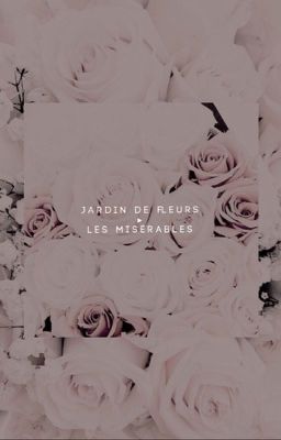 Jardin de fleurs || A Les Misérables Fanfic cover