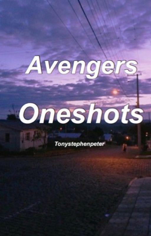 Avengers oneshots// avengers x reader by Tonystephenpeter