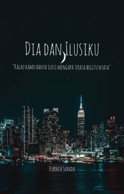 Dia dan Ilusiku [Completed✔] cover