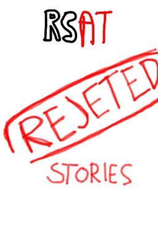 RSAT: REJECTED STORIES by duongt0402