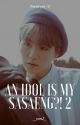 An Idol is my Sasaeng?! 2 | Min Yoongi by Kyand_ii