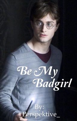 Be my Badgirl (Harry Potter FF)  cover