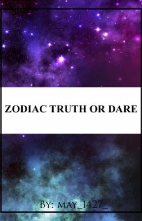 Truth or Dare [Zodiac Edition] by lumin_escence