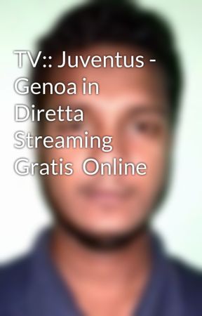 TV:: Juventus - Genoa in Diretta Streaming Gratis  Online by kawsar39