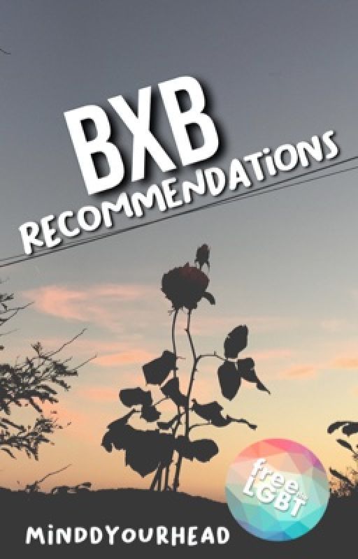  bxb Story reccomendations by minddyourhead