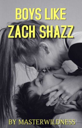 Boys Like Zach Shazz by MasterWildness