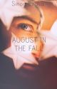 August in the Fall (A "Lab Partners" Fanfiction) *COMPLETED* by TheRoyalDarkCrow