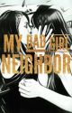 My Bad Girl Neighbor [COMPLETED] by Jade_MonthOfJuly