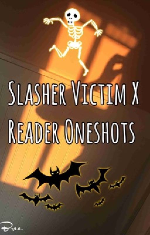 Slasher Victim X Reader Oneshots by nightmare_carousel