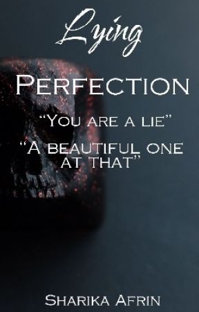 Lying perfection [loving the wrong #2] by user28018364