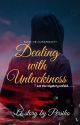 Dealing with Unluckiness (Completed) by Persikokhan