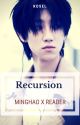 Recursion | Minghao x Reader  by Koseleni