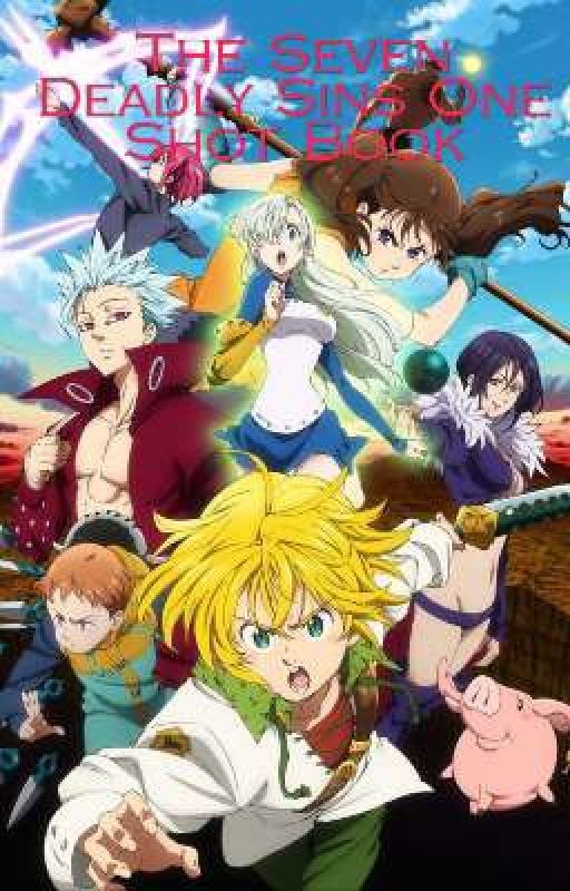 The Seven Deadly Sins One Shots  by AnimeIsEssential2