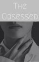 The Obsessed {COMPLETED}(AMBW) by yakerriah