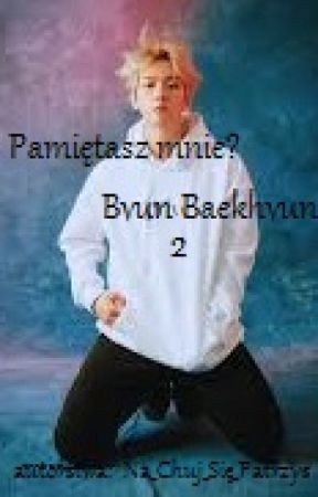 Pamiętasz mnie? //2// Byun Baekhyun ZAWIESZONE by Ni3XnamCi3