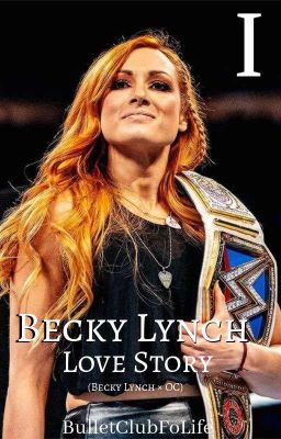 Becky Lynch Love (Becky Lynch × OC) BOOK 1* [COMPLETED] cover