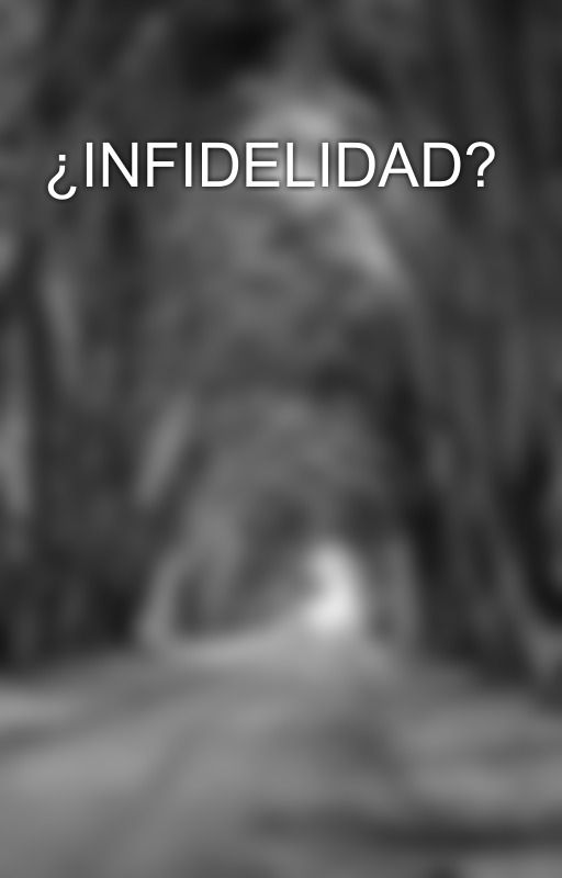 ¿INFIDELIDAD? by Hydefromyourself