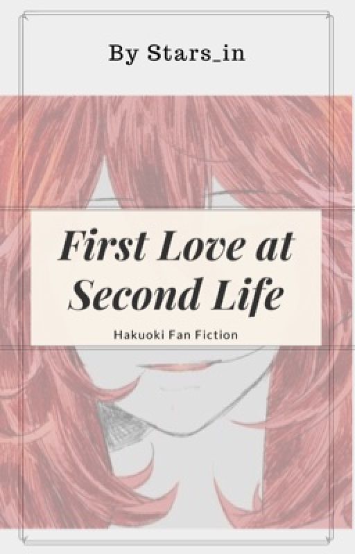 First Love at Second Life ( HAKUOKI FANFIC) by Stars_in___