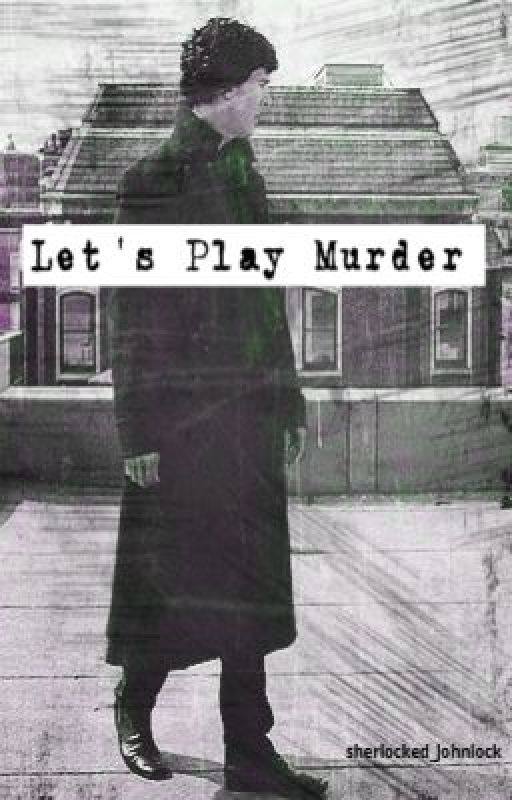 Let's Play Murder. by sherlocked_johnlock