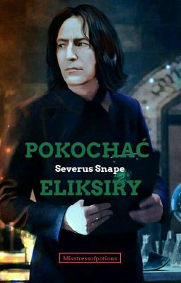 Pokochać Eliksiry || Severus Snape cover