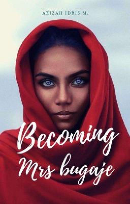 BECOMING MRS BUGAJE (COMPLETED, 2019) by ummyasmeen