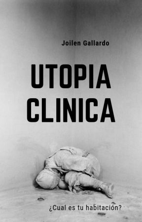 Utopía Clínica (Disponible en Físico y Descarga GRATIS) by JoilenGallardo