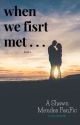 When we first met . . .    by willyouexcuseme