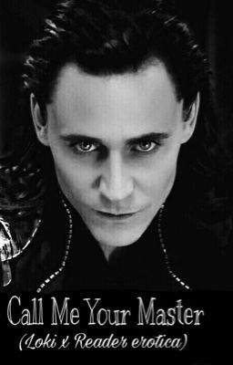 Call Me Your Master (Loki x Reader Erotica) cover