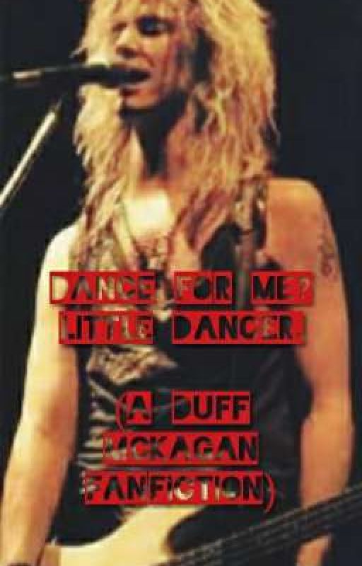 Dance for Me? Little Dancer. [A Duff Mckagan Fan Fiction]  by warpeddreams