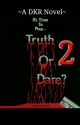 Truth Or Dare 2 {Completed} by Karishma357