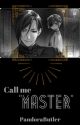 Call Me "Master" by PandoraButler