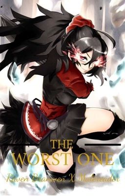 The Worst one Raven Branwen X Malereader cover